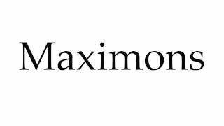 How to Pronounce Maximons [upl. by Cerallua]