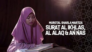 MUROTAL SHARLA MARTIZA  Surat Al Ikhlas Al Falaq amp An Nas [upl. by Nosemyaj]