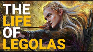 The Life Of Legolas  The Lord Of The Rings [upl. by Lindberg]