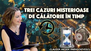 Trei cazuri misterioase de calatorie in timp [upl. by Aicnom339]