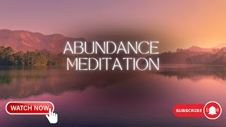 Abundance Meditation [upl. by Ttenrag]