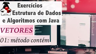 Estrutura de Dados e Algoritmos com Java Vetores e Arrays Exer 01 método contém [upl. by Ecinerev516]