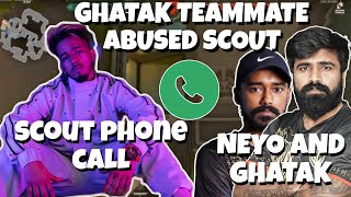 GHATAK TEAMMATE ABUSED SCOUT SCOUT PHONE CALL FIERCE [upl. by Aekin]