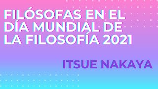 Filósofas en el Día Mundial de la Filosofía 2021  Itsue Nakaya responde [upl. by Flora267]