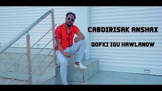 CABDIRISAAQ ANSHAX QOFKI IGU HAWLANOW OFFICIAL MUSIC VIDEO [upl. by Dallas493]