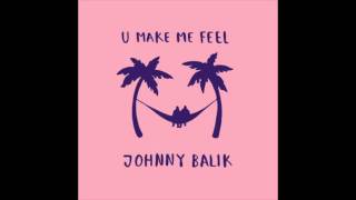 Johnny Balik  U Make Me Feel Official Audio [upl. by Ailedua]