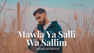 Mawla Ya Salli Wa Sallim  Official Video 2023  Hamzah Khan [upl. by Whiteley]