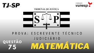 Questão 75  Matemática  TJSP  Escrevente Técnico Judiciário 2024 Vunesp [upl. by Llehsem]