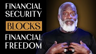 Why Financial Security Blocks Financial Freedom [upl. by Dyal]