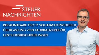 Vollmachtswiderruf Überlassung Leistungsbeschreibungen  Steuernachrichten Update 2324 [upl. by Loseff]