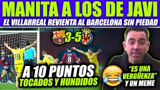 EL BARCELONA ES DESTROZADO POR EL VILLARREAL QUE LE METE UNA MANITA 35 ¡XAVI QUÉDATE Y A 10 [upl. by Zebaj47]