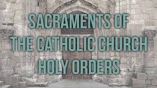 Holy Orders Sacraments of the Catholic Church [upl. by Resarf]