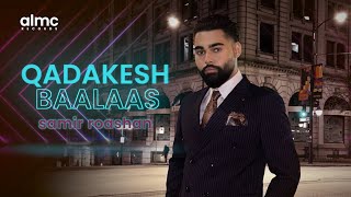 Samir Roashan  Qadakesh Baalaas Official Release 2023  NEW AFGHAN SONG [upl. by Ollie]