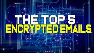 Top 5 Encrypted Email Services [upl. by Siuqaj557]