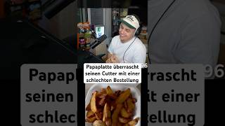 Papaplatte überrascht seinen Cutter mit einer schlechten Bestellung papaplatte [upl. by Mazel]