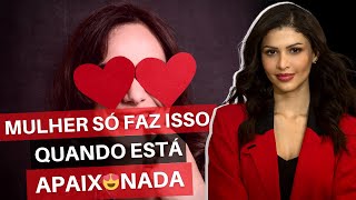 Mulher Só Faz Isso Quando Está Apaixonada [upl. by Sy]