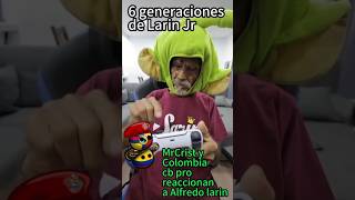 6 generaciones de Larin Jr MrCrist y ColombiaCBpro reaccionan a alfredolarin [upl. by Onihc]