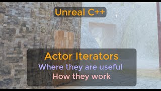 Unreal Actor Iterators  How to use them when and when maybe not to use them  UE C Tutorial [upl. by Lundt]