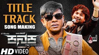 KANAKA Titile Track  Song Making New 2017  Duniya Vijay  RChandru  Kailash Kher  Naveen Sajju [upl. by Harraf]