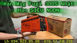 Rất là dễ hàn Ae chưa biết hàn muốn tập hàn Cứ mua máy hàn Mig Fugi 300S mayhan mayhanmig [upl. by Latimer888]