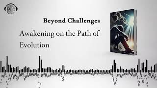 Audiobook  Beyond Challenges  Awakening on the Path of Evolution [upl. by Lodmilla]