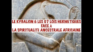 LE KYBALION amp LES 7 LOIS HERMÉTIQUES ENTRE VÉRITÉ amp MENSONGES FACE À LA SPIRITUALITÉ ANCESTRALE [upl. by Clotilda]