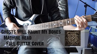 Ghosts Will Haunt My Bones  Machine Head Full Guitar CoverHQ [upl. by Belden635]