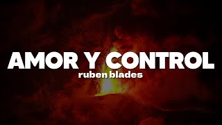 Ruben Blades  Amor Y Control  Letra [upl. by Dielu785]