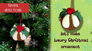 Tutorial Luxury Christmas ball ornament from needle feltingBeginners🎄🎄 [upl. by Lasyrc778]