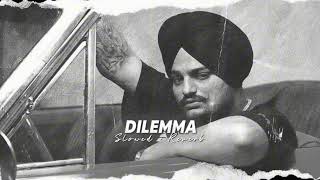 Dilemma  Slowed  Reverb   Sidhu Moose Wala [upl. by Henryson992]