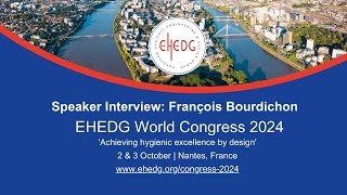 EHEDG World Congress 2024  Interview with François Bourdichon Food SafetyMicrobiologyHygiene [upl. by Damita924]