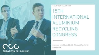 Olivier Néel amp Edouard Marchant Constellium discuss the latest developments in aluminium recycling [upl. by Newbold]