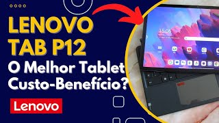 Tudo o Que Você Precisa Saber Sobre o Lenovo Tab P12quot [upl. by Streeter]