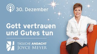 3012  GOTT VERTRAUEN UND GUTES TUN ❤️ – Tägliche Andacht von Joyce Meyer [upl. by Lucie]