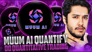 MUUM AI QUANTIFY PLATFORM 🔥DO QUANTITATIVE TRADING 🔥 [upl. by Siram624]