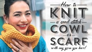 How to Knit a Seed Stitch Cowl or Scarf with Any Yarn [upl. by Willi562]