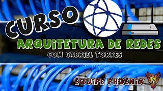 Curso Arquitetura de Redes com Gabriel Torre ONLINE Equipe Phoenix [upl. by Gally]