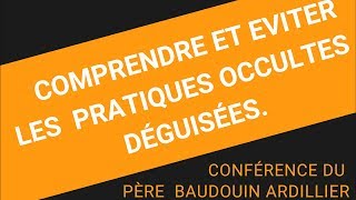 Comment comprendre et éviter les pratiques occultes  Avec le frerebaudouin [upl. by Judith]