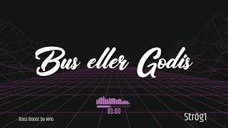 Bass Boosted Strög1  Bus eller Godis [upl. by Maffei]