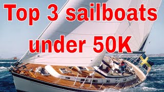 Top 3 sailboats for 50k [upl. by Nylitak]