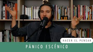 Hacer el pensar Episodio 72  Pánico escénico [upl. by Rabi587]