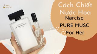 HƯỚNG DẪN CHIẾT NƯỚC HOA NARCISO PURE MUSC FOR HER Narciso Trắng  1997Perfume [upl. by Pinto]