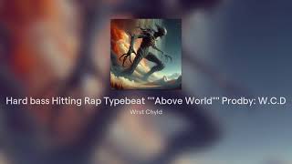 Hard bass Hitting Rap Typebeat quotquotAbove Worldquotquot Prodby WCD [upl. by Lubow]