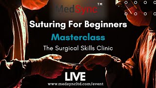 Suturing For Beginners  A LIVE masterclass The Surgical Skills Clinic Ep1 [upl. by Odlanra]