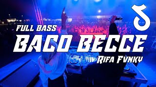 DJ BACO BECCE VIRAL TIKTOK‼️ REMIX FULL BASS Rifa Fvnky Nwrmxx [upl. by Ayikahs878]