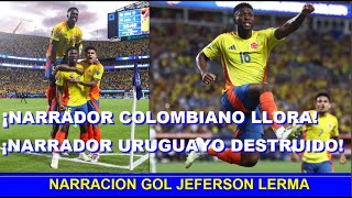 🔥 NARRADOR LLORA con GOL de JEFERSON LERMA RELATOR URUGUAYO DESTRUIDO COLOMBIA vs URUGUAY [upl. by Hollenbeck]