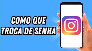 Como que troca de senha no Instagram GUIA COMPLETO [upl. by Calloway]