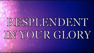 RESPLENDENT IN YOUR GLORY with LYRICS  ISGBT CHOIR [upl. by Tnattirb]