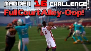 Can Dywane Wade Throw a Full Court AlleyOop Touchdown to Lebron James MADDEN 16 CHALLENGE [upl. by Oys]