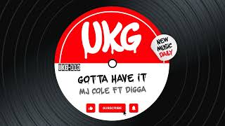 MJ Cole ft Digga  Gotta Have It [upl. by Whitebook]